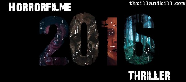 Thrillandkill (Horrorfilme und Thriller): 2016