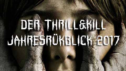 Thrillandkill (Horrorfilme und Thriller): jahresrueckblick 2017 title