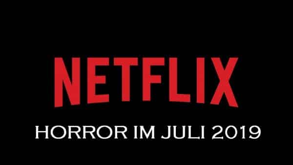 Netflix Horrorkalender Juli 2019