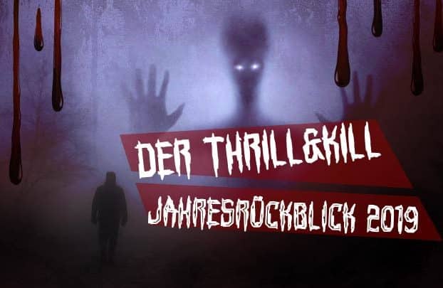 Der Thrill&Kill Jahresrückblick 2019