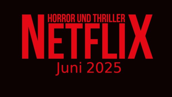 Horrorfilme und Thriller auf Netflix im Juni 2025