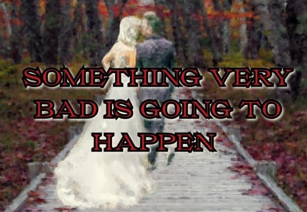something very bad is going to happen