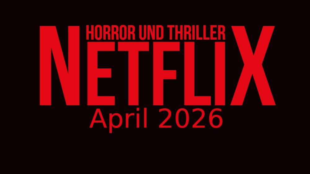 netflix - neue horrorfilme und thriller im april 2026