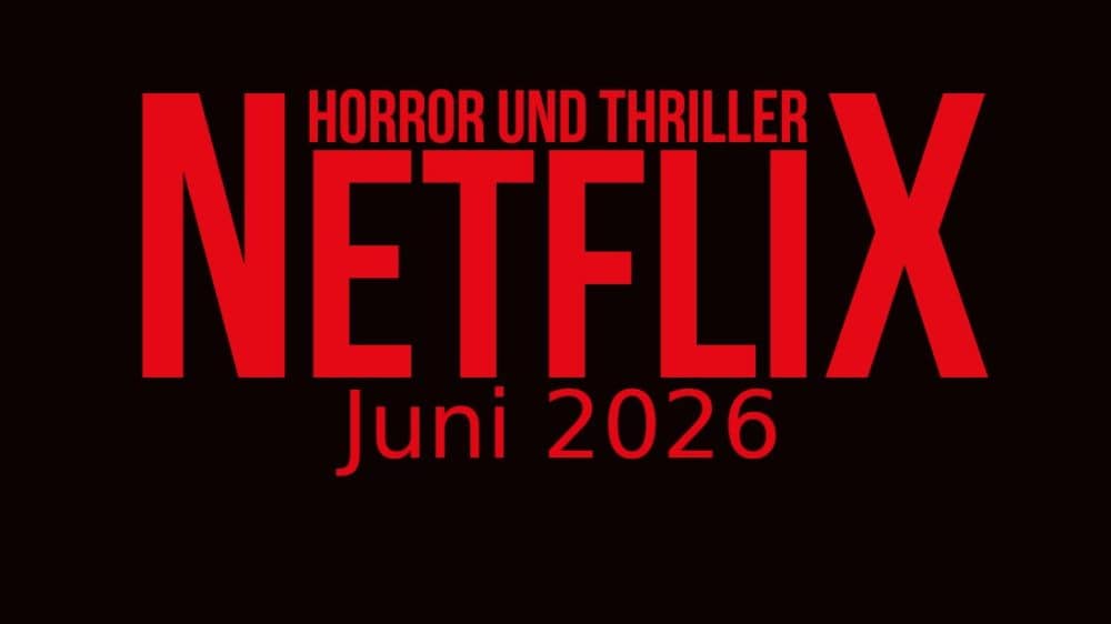 Horrorfilme und Thriller auf Netflix: Neuheiten im Juni 2026