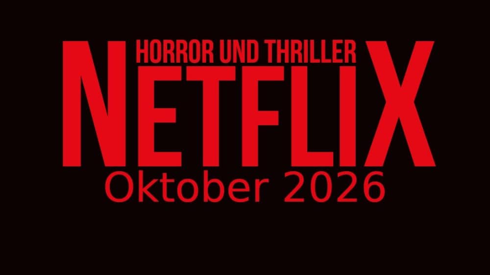 Horrorfilme und Thriller auf Netflix: Neuheiten im Oktober 2026